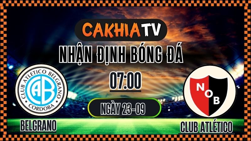 Cakhiatv Nhận định Belgrano vs Newell’s Old Boys (23/09/2025): Chủ Nhà Thượng Phong