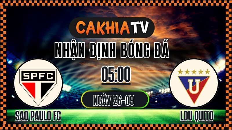 Cakhia TV Nhận định São Paulo FC vs LDU Quito – 26/9/2025: Hồi sinh tại Morumbi