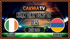 Nhận định Ireland vs Armenia – FIFA World Cup Qualification (01:45, 15/10): Chủ Nhà Quyết Thắng