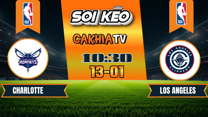 Soi kèo Charlotte Hornets vs Los Angeles Clippers – NBA 10:30 ngày 13/01/2026 | CakhiaTV